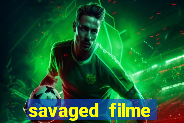 savaged filme completo dublado